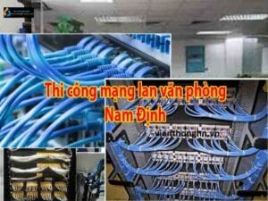 Thi Công Mạng LAN Văn Phòng Trọn Gói Tại Nam Định