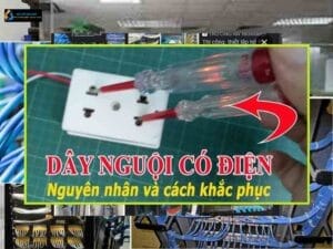 Nguyên nhân – dấu hiệu dây nóng và dây nguội đều có điện