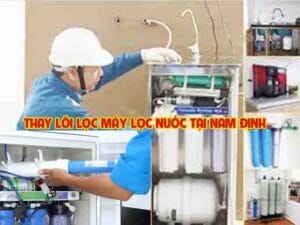 Thay Lõi Lọc Máy Lọc Nước Tại Nam Định